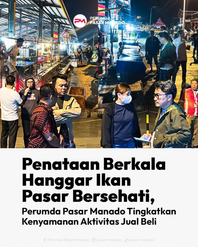 Penataan Berkala Hanggar Ikan Pasar Bersehati, Perumda Pasar Manado Tingkatkan Kenyamanan Aktivitas Jual Bel